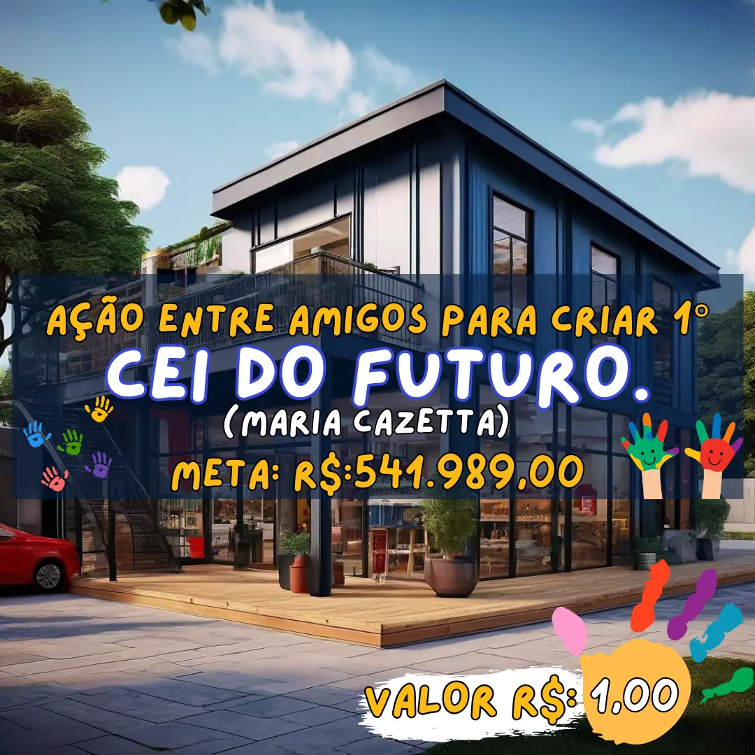 Criação do CEI do Futuro Maria Cazetta